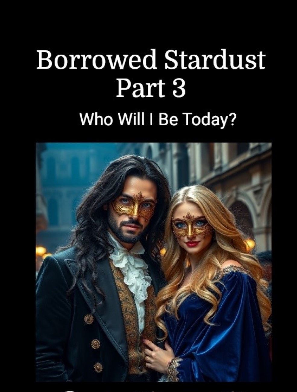 Cover of Borrowed Stardust — Who Will I Be Today? Part 3