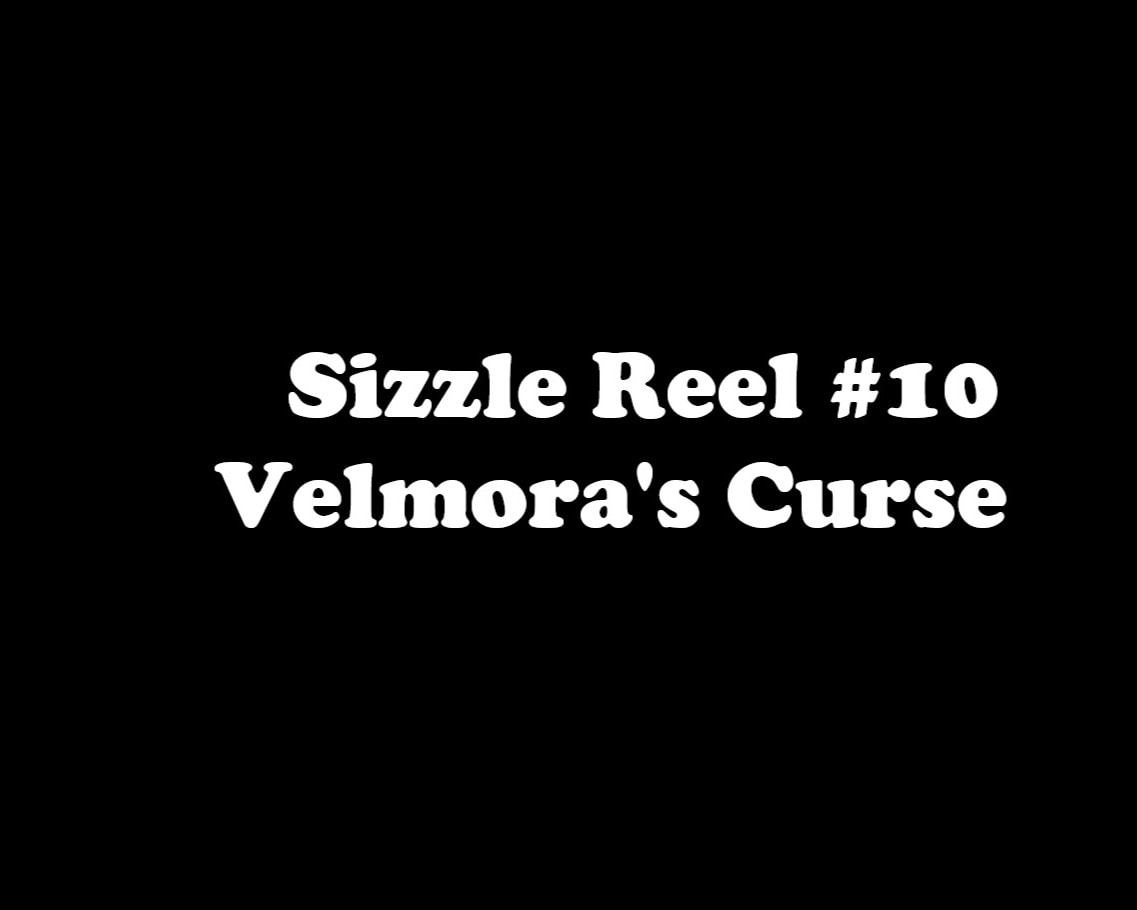 Sizzle Reel #10 — Velmora's Curse