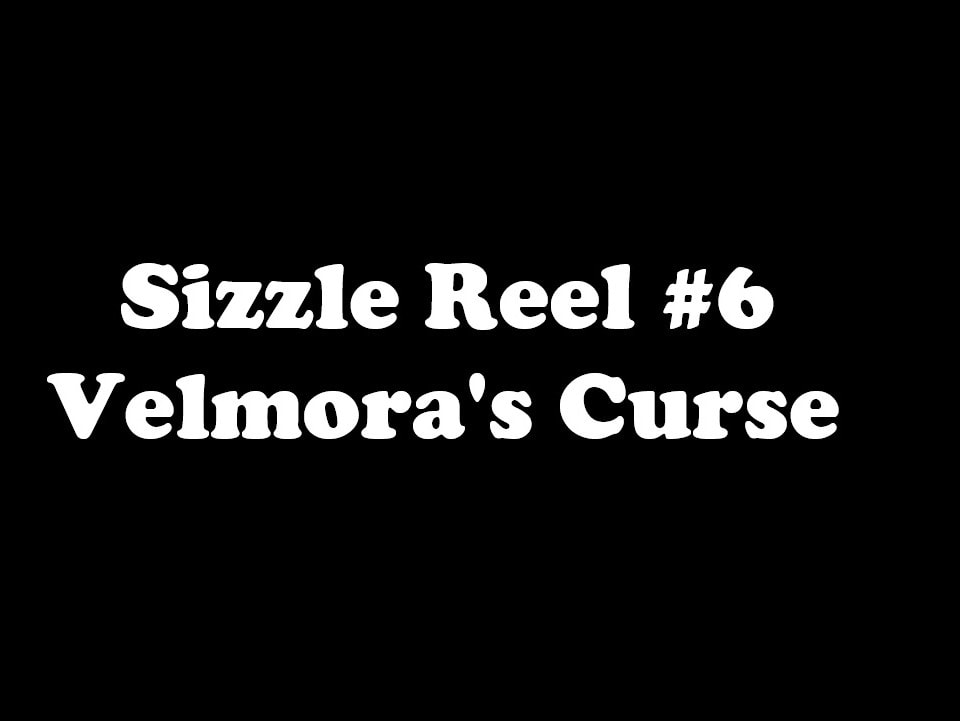 Sizzle Reel #6 — Velmora's Curse