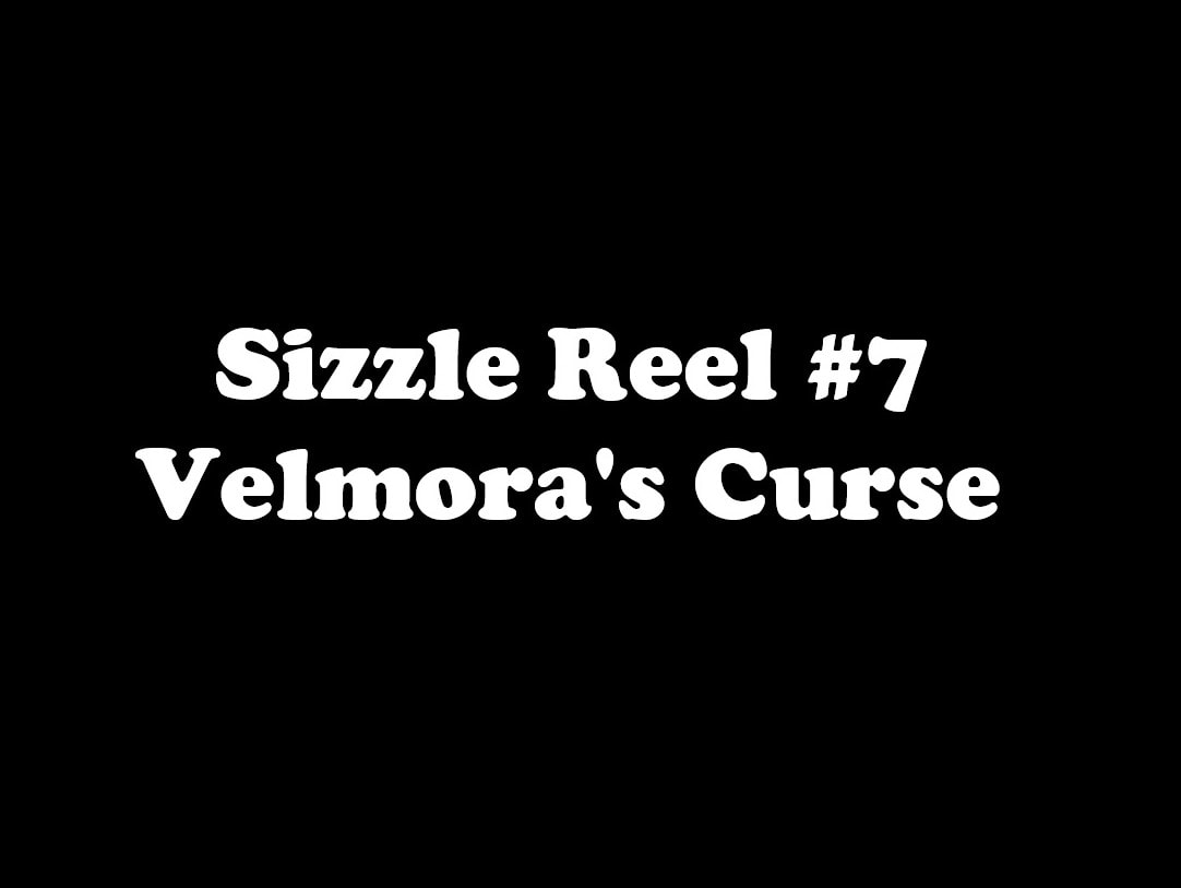 Sizzle Reel #7 — Velmora's Curse