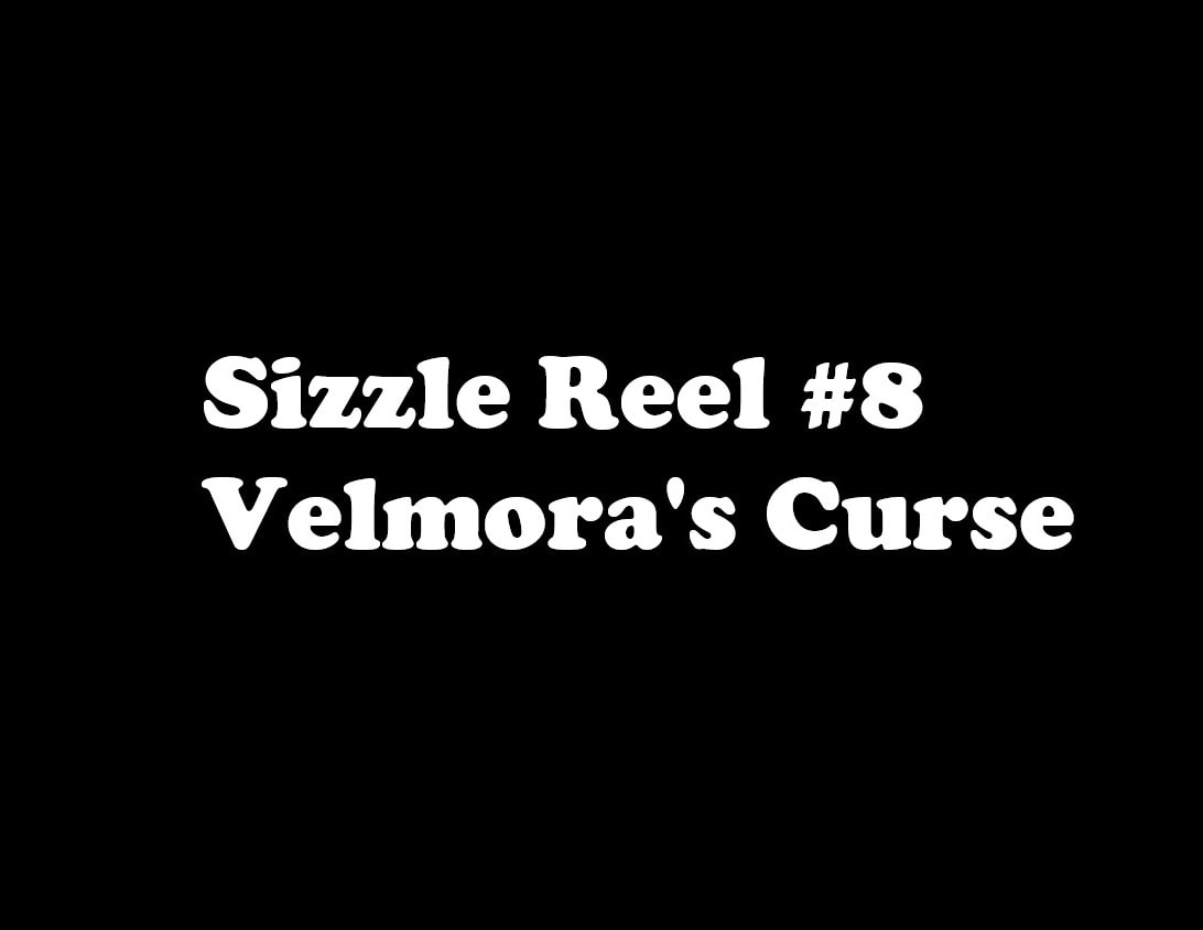 Sizzle Reel #8 — Velmora's Curse