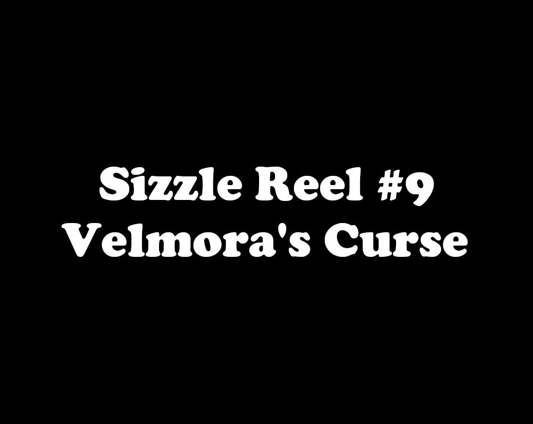 Sizzle Reel #9 — Velmora's Curse